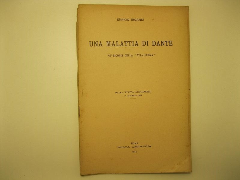 Una malattia di Dante.   Ne' ricordi della Vita Nuova Dalla Nuova Antologia,  1° dicembre 1911